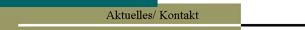Aktuelles/ Kontakt