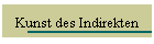 Kunst des Indirekten