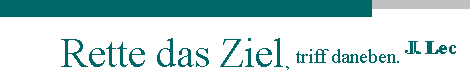 Rette das Ziel, triff daneben ! J. Lec